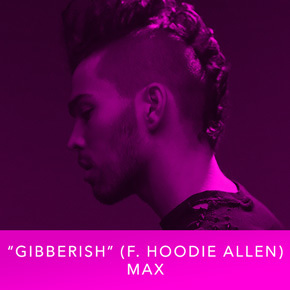 "Gibberish (f. Hoodie Allen)" by Max